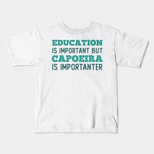 Education Capoeira is Importanter Kids T-Shirt